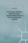 Image for Electoral Systems and Political Transformation in Post-Communist Europe