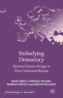 Image for Embodying Democracy : Electoral System Design in Post-Communist Europe
