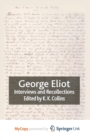 Image for George Eliot : Interviews and Recollections