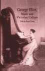 Image for George Eliot, Music and Victorian Culture