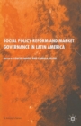 Image for Social Policy Reform and Market Governance in Latin America