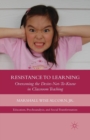 Image for Resistance to Learning : Overcoming the Desire Not to Know in Classroom Teaching