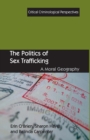 Image for The Politics of Sex Trafficking : A Moral Geography