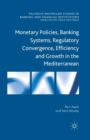 Image for Monetary Policies, Banking Systems, Regulatory Convergence, Efficiency and Growth in the Mediterranean