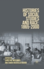 Image for Histories of Social Studies and Race: 1865-2000