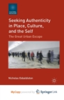 Image for Seeking Authenticity in Place, Culture, and the Self : The Great Urban Escape