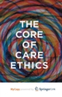Image for The Core of Care Ethics