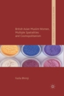 Image for British Asian Muslim Women, Multiple Spatialities and Cosmopolitanism