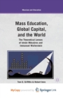 Image for Mass Education, Global Capital, and the World