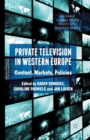 Image for Private Television in Western Europe : Content, Markets, Policies