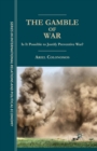 Image for The Gamble of War : Is It Possible to Justify Preventive War?