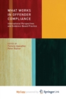 Image for What Works in Offender Compliance : International Perspectives and Evidence-Based Practice