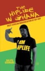 Image for The Hiplife in Ghana : West African Indigenization of Hip-Hop