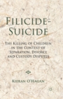 Image for Filicide-Suicide : The Killing of Children in the Context of Separation, Divorce and Custody Disputes