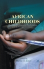 Image for African Childhoods : Education, Development, Peacebuilding, and the Youngest Continent