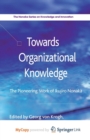 Image for Towards Organizational Knowledge : The Pioneering Work of Ikujiro Nonaka
