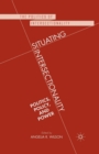 Image for Situating Intersectionality : Politics, Policy, and Power
