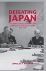 Image for Defeating Japan : The Joint Chiefs of Staff and Strategy in the Pacific War, 1943-1945