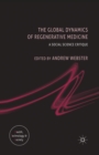 Image for The Global Dynamics of Regenerative Medicine : A Social Science Critique