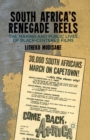Image for South Africa&#39;s Renegade Reels : The Making and Public Lives of Black-Centered Films
