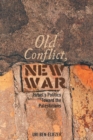 Image for Old Conflict, New War : Israel&#39;s Politics toward the Palestinians