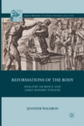 Image for Reformations of the Body : Idolatry, Sacrifice, and Early Modern Theater