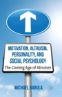 Image for Motivation, Altruism, Personality and Social Psychology : The Coming Age of Altruism