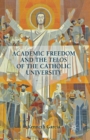 Image for Academic Freedom and the Telos of the Catholic University