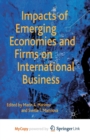 Image for Impacts of Emerging Economies and Firms on International Business