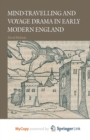 Image for Mind-Travelling and Voyage Drama in Early Modern England