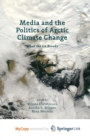 Image for Media and the Politics of Arctic Climate Change