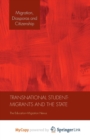 Image for Transnational Student-Migrants and the State : The Education-Migration Nexus