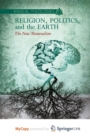 Image for Religion, Politics, and the Earth : The New Materialism