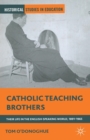 Image for Catholic Teaching Brothers : Their Life in the English-Speaking World, 1891–1965