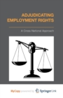 Image for Adjudicating Employment Rights : A Cross-National Approach