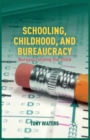 Image for Schooling, Childhood, and Bureaucracy