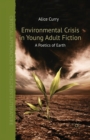 Image for Environmental crisis in young adult fiction  : a poetics of earth