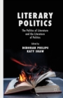 Image for Literary Politics : The Politics of Literature and the Literature of Politics