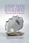 Image for Luxury Talent Management : Leading and Managing a Luxury Brand