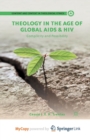 Image for Theology in the Age of Global AIDS &amp; HIV