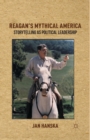 Image for Reagan&#39;s Mythical America : Storytelling as Political Leadership