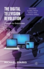 Image for The Digital Television Revolution : Origins to Outcomes