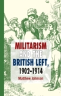 Image for Militarism and the British Left, 1902-1914