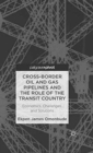 Image for Cross-border Oil and Gas Pipelines and the Role of the Transit Country