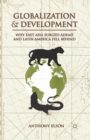 Image for Globalization and Development : Why East Asia Surged Ahead and Latin America Fell Behind