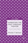 Image for Narrating the Past through Theatre : Four Crucial Texts