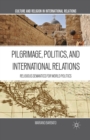 Image for Pilgrimage, Politics, and International Relations : Religious Semantics for World Politics