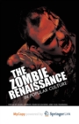 Image for The Zombie Renaissance in Popular Culture