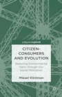 Image for Citizen-Consumers and Evolution : Reducing Environmental Harm through Our Social Motivation