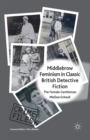 Image for Middlebrow Feminism in Classic British Detective Fiction : The Female Gentleman